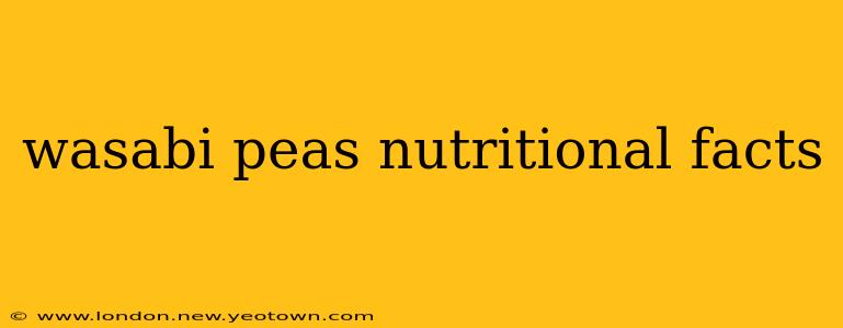 wasabi peas nutritional facts