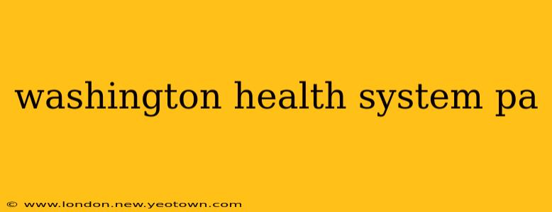 washington health system pa