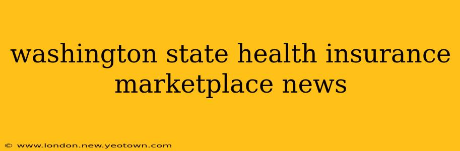 washington state health insurance marketplace news