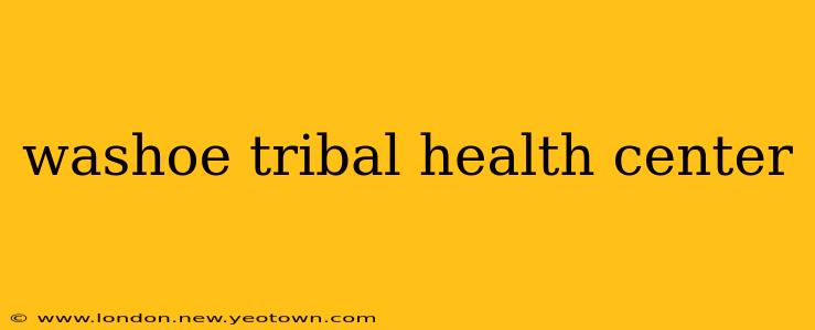 washoe tribal health center