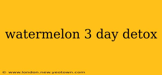 watermelon 3 day detox