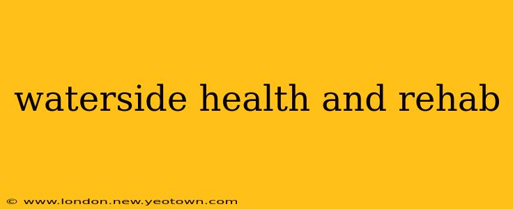 waterside health and rehab