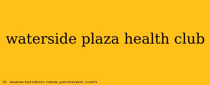 waterside plaza health club