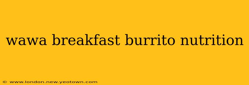 wawa breakfast burrito nutrition