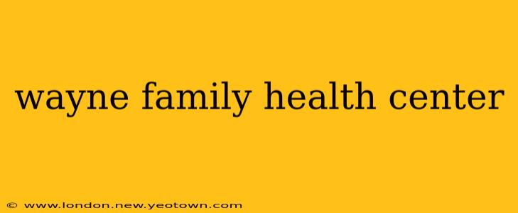 wayne family health center