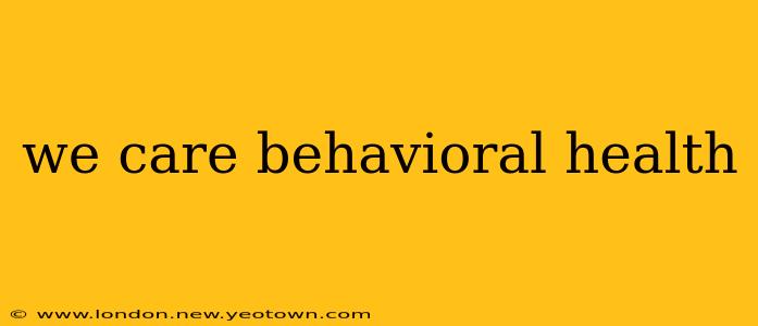 we care behavioral health