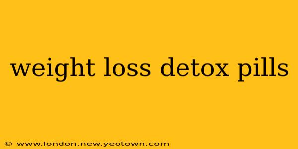 weight loss detox pills