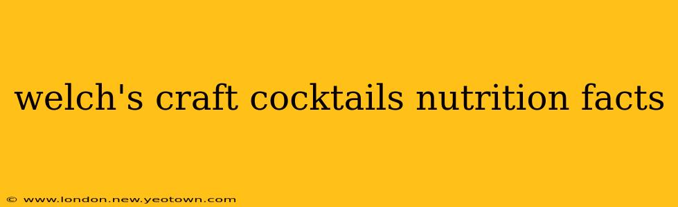 welch's craft cocktails nutrition facts