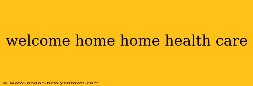 welcome home home health care