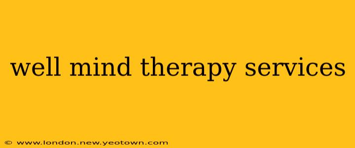 well mind therapy services