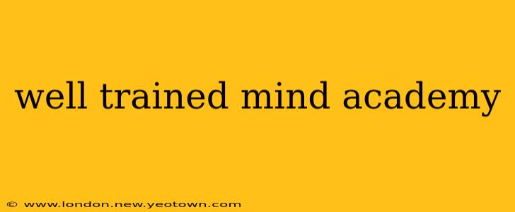 well trained mind academy
