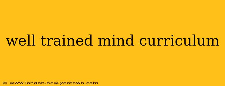well trained mind curriculum