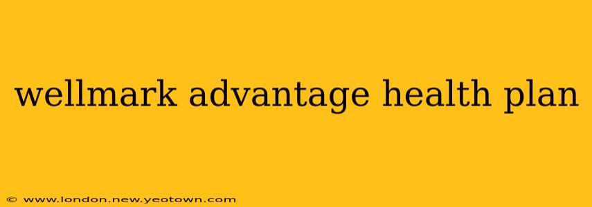 wellmark advantage health plan