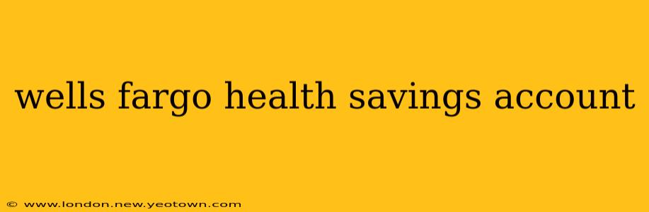 wells fargo health savings account