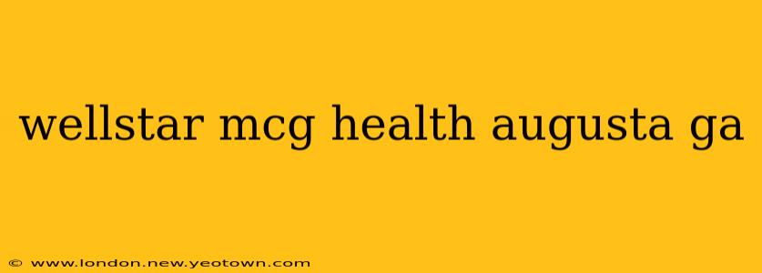 wellstar mcg health augusta ga