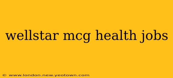 wellstar mcg health jobs