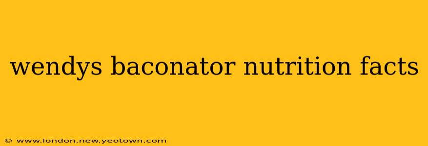 wendys baconator nutrition facts