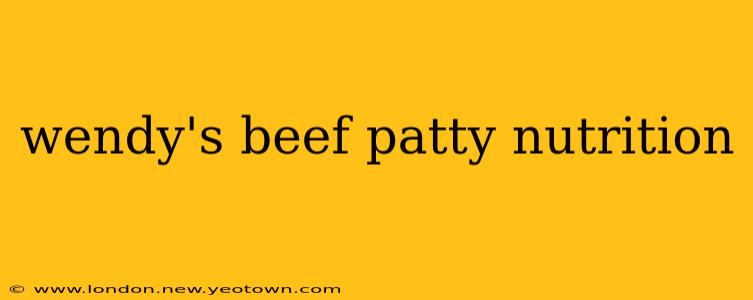 wendy's beef patty nutrition