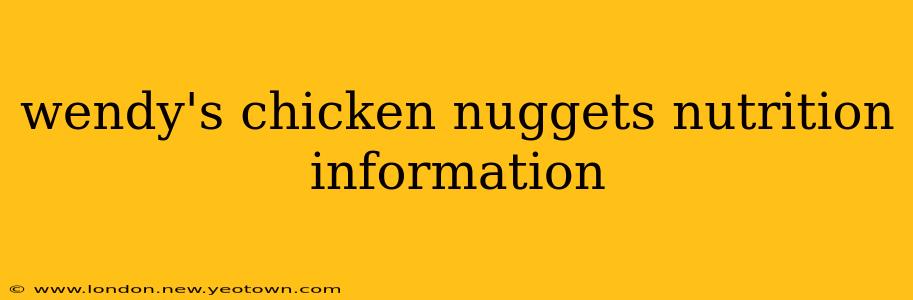 wendy's chicken nuggets nutrition information