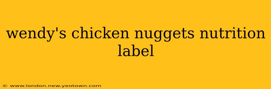 wendy's chicken nuggets nutrition label