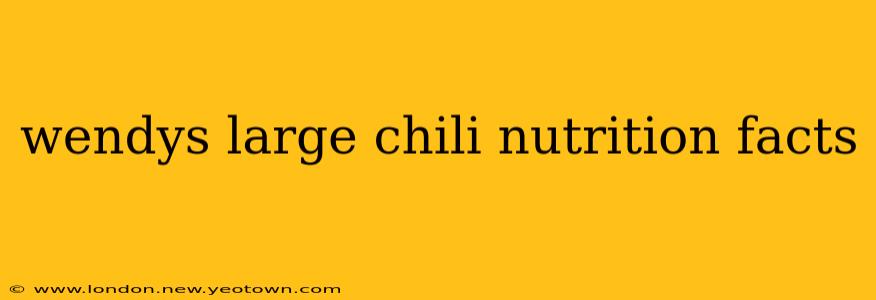 wendys large chili nutrition facts