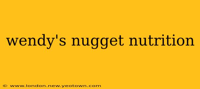 wendy's nugget nutrition