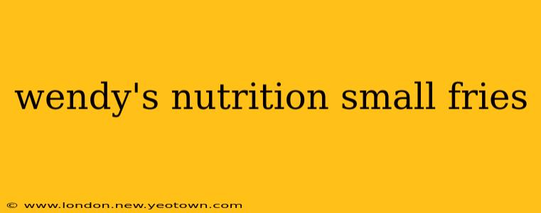 wendy's nutrition small fries