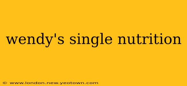 wendy's single nutrition