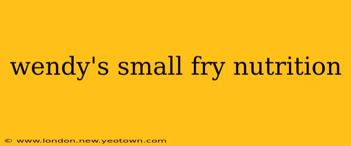 wendy's small fry nutrition
