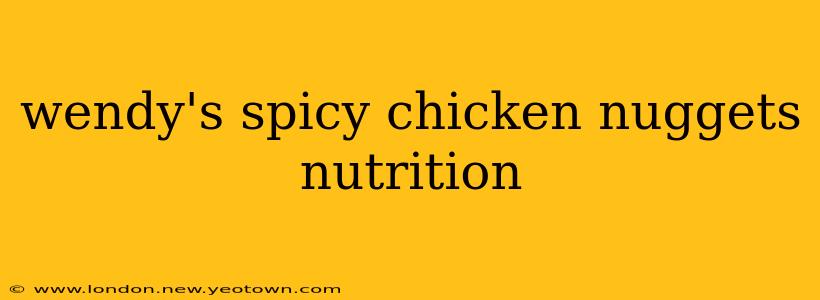 wendy's spicy chicken nuggets nutrition