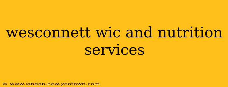 wesconnett wic and nutrition services