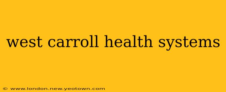west carroll health systems