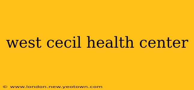 west cecil health center