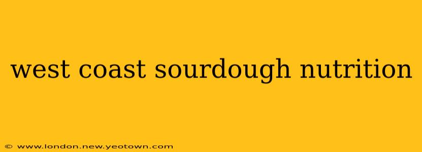 west coast sourdough nutrition