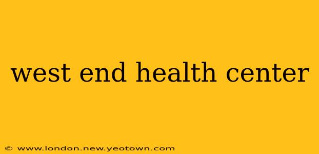 west end health center