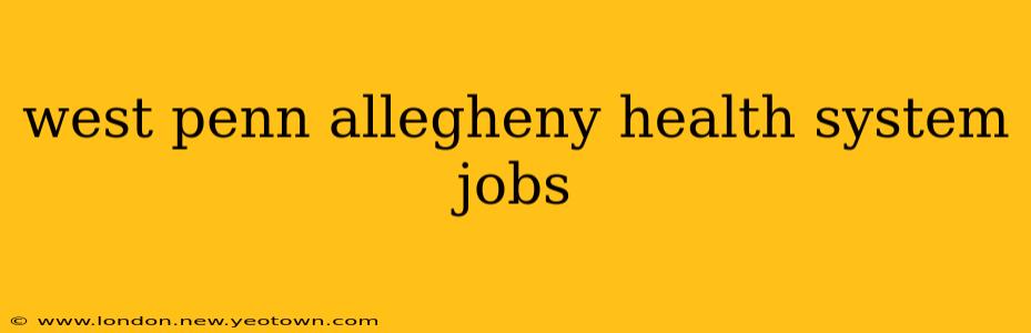 west penn allegheny health system jobs