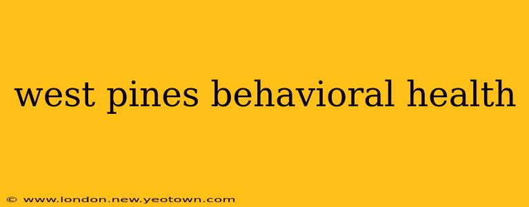 west pines behavioral health
