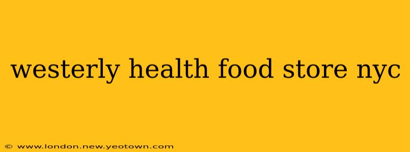 westerly health food store nyc