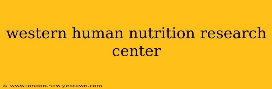 western human nutrition research center