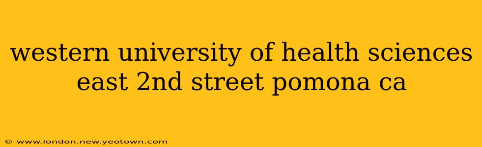 western university of health sciences east 2nd street pomona ca