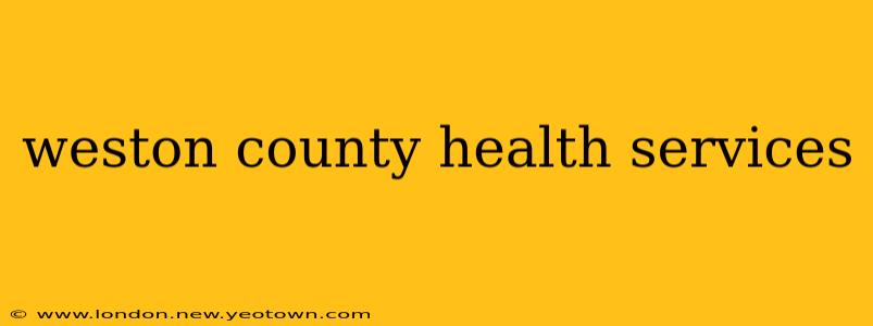 weston county health services