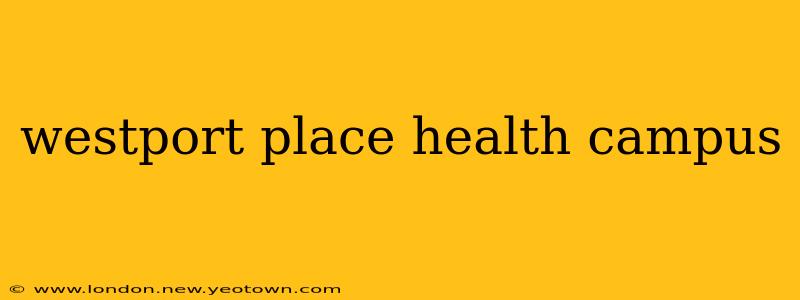 westport place health campus