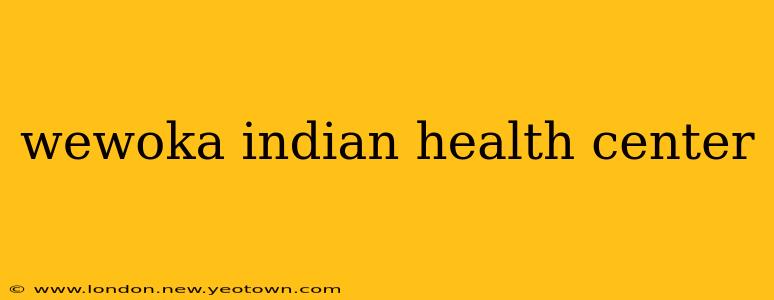 wewoka indian health center