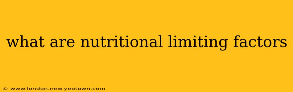what are nutritional limiting factors