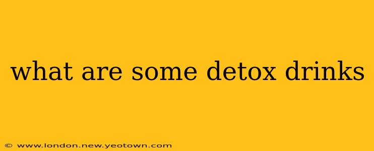 what are some detox drinks