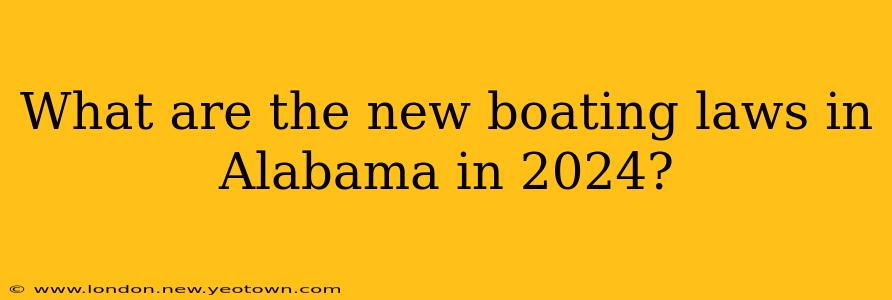 What are the new boating laws in Alabama in 2024?