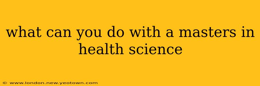 what can you do with a masters in health science