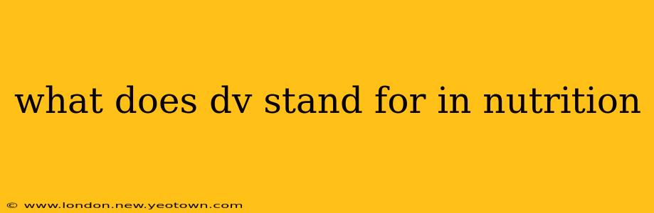 what does dv stand for in nutrition