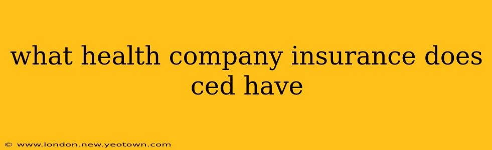 what health company insurance does ced have