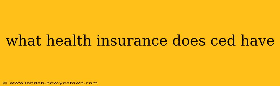 what health insurance does ced have